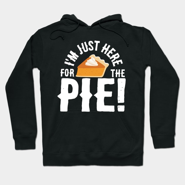 I'm Just Here for the Pie Hoodie by SolarFlare